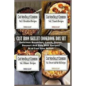 Cast Iron Skillet Cookbook Box Set: Delicious Breakfast, Lunch, Dinner, Dessert and Side Dish Recipes in a Cast Iron Skillet (4 Books in 1), Paperback imagine
