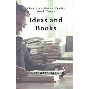 Ideas and Books: The Means of Education, Paperback - Charlotte M. Mason imagine