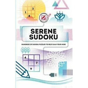 Serene Sudoku. Hundreds of Sudoku puzzles to help calm your mind, Paperback - C. Grossberger imagine