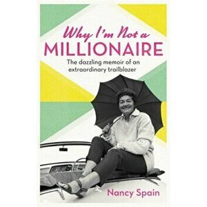 Why I'm Not A Millionaire. The dazzling memoir of an extraordinary trailblazer, Paperback - Nancy Spain imagine