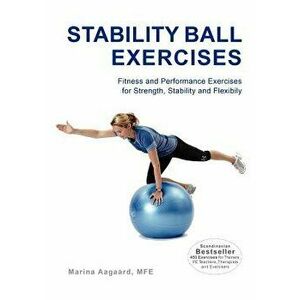 Stability Ball Exercises, Paperback - Marina Aagaard imagine