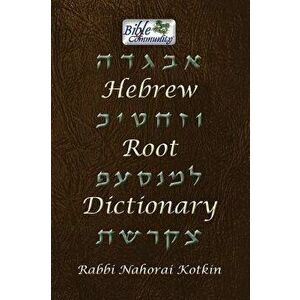 Hebrew Root Dictionary, Hardcover - Nahorai Kotkin imagine