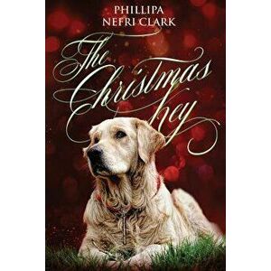 The Christmas Key, Paperback - Phillipa Nefri Clark imagine