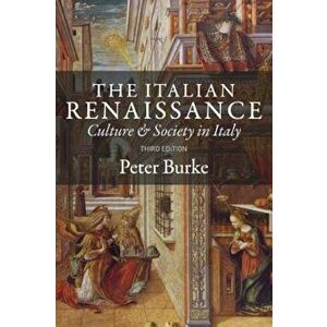 The Italian Renaissance: Culture and Society in Italy - Third Edition, Paperback (3rd Ed.) - Peter Burke imagine
