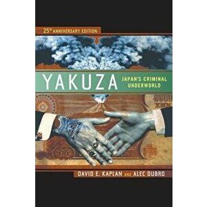 Yakuza: Japan's Criminal Underworld, Paperback (25th Ed.) - David E. Kaplan imagine
