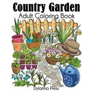 Country Garden Adult Coloring Book, Paperback - Dylanna Press imagine