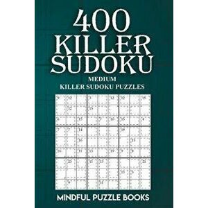 400 Killer Sudoku: Medium Killer Sudoku Puzzles, Paperback - Mindful Puzzle Books imagine