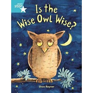 Rigby Star Guided 2, Turquoise Level: Is the Wise Owl Wise? Pupil Book (single), Paperback - Shoo Rayner imagine