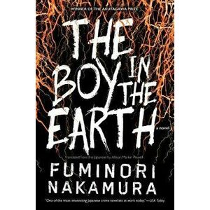The Boy in the Earth, Paperback - Fuminori Nakamura imagine