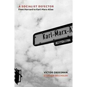 A Socialist Defector: From Harvard to Karl-Marx-Allee - Victor Grossman imagine