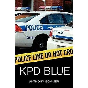 Kpd Blue: A Decade of Racism, Sexism, and Political Corruption in (and All Around) the Kauai Police Department, Paperback - Anthony Sommer imagine