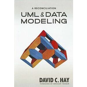 UML and Data Modeling: A Reconciliation, Paperback - David Hay imagine