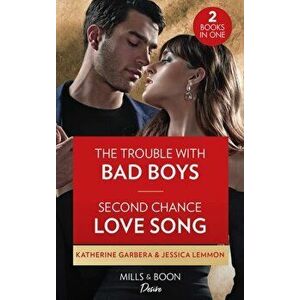 Trouble With Bad Boys / Second Chance Love Song, Paperback - Jessica Lemmon imagine