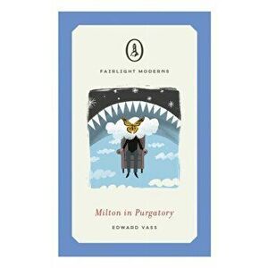 Milton in Purgatory, Paperback - Edward Vass imagine