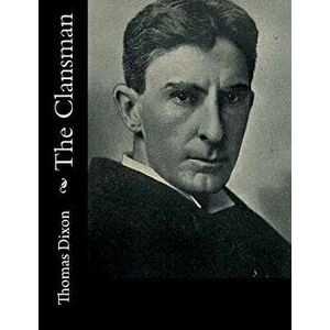The Clansman, Paperback - Thomas Dixon imagine