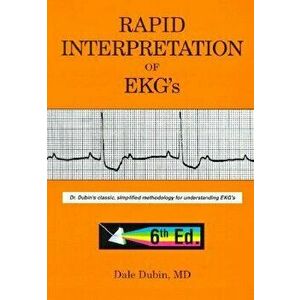 Rapid Interpretation of EKG's: Dr. Dubin's Classic, Simplified Methodology for Understanding EKG's, Paperback (6th Ed.) - Dale Dubin imagine