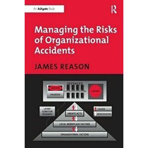 Managing the Risks of Organizational Accidents, Paperback - James Reason imagine