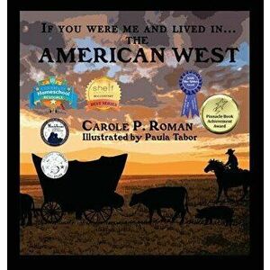 If You Were Me and Lived in... the American West: An Introduction to Civilizations Throughout Time, Hardcover - Carole P. Roman imagine