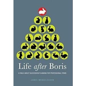 Life after Boris. A fable about succession planning for professional firms, Paperback - James Mendelssohn imagine