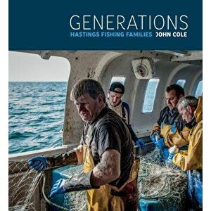 Generations. Hastings Fishing Families, Hardback - John Cole imagine