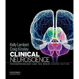 Clinical Neuroscience: Psychopathology and the Brain, Hardcover - Kelly G. Lambert imagine