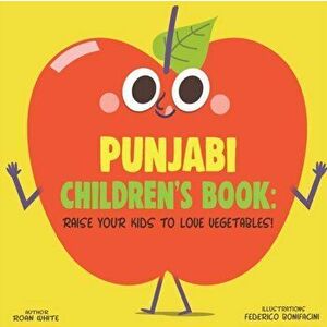 Punjabi Children's Book: Raise Your Kids to Love Vegetables!, Paperback - Federico Bonifacini imagine