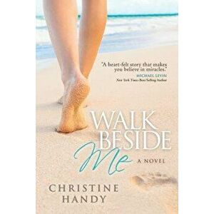 Walk Beside Me, Paperback - Christine Handy imagine