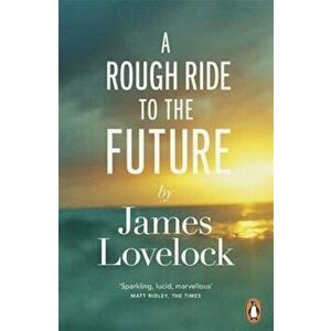 Rough Ride to the Future, Paperback - James Lovelock imagine