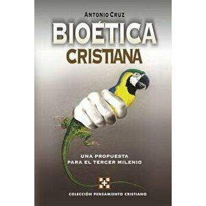 Bio tica Cristiana: Una Propuesta Para El Tercer Milenio, Paperback - Antonio Cruz imagine