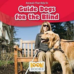 Guide Dogs for the Blind, Paperback - Alice Boynton imagine
