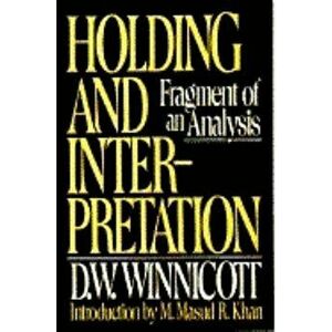 Holding and Interpretation: Fragment of an Analysis, Paperback - D. W. Winnicott imagine