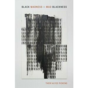 Black Madness : : Mad Blackness, Hardback - Theri Alyce Pickens imagine