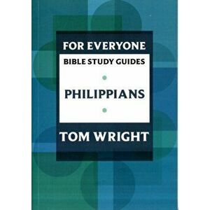 For Everyone Bible Study Guides. Philippians, Paperback - Tom Wright imagine