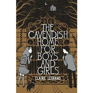 The Cavendish Home for Boys and Girls, Paperback - Claire Legrand imagine