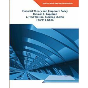 Financial Theory and Corporate Policy: Pearson New International Edition. 4 ed, Paperback - Kuldeep Shastri imagine