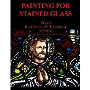 Chapter Thirteen: Painting for Stained Glass, Paperback - Stained Glass Association of America imagine