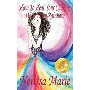 How to Heal Your Chakras with Fairy Rainbow (Children's Book about a Fairy, Chakra Healing and Meditation, Picture Books, Kindergarten Books, Toddler, imagine