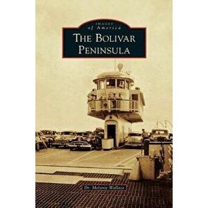Bolivar Peninsula, Hardcover - Dr Melanie Wallace imagine