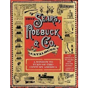 1897 Sears, Roebuck & Co. Catalogue: A Window to Turn-Of-The-Century America - Sears Robuck &. Co imagine
