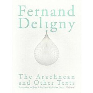 The Arachnean and Other Texts, Paperback - Fernand Deligny imagine