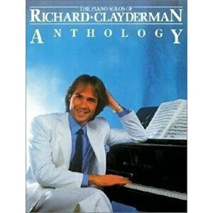 Richard Clayderman - Anthology: Piano Solo, Paperback - Richard Clayderman imagine