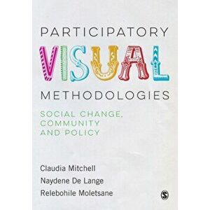 Participatory Visual Methodologies. Social Change, Community and Policy, Paperback - Relebohile Moletsane imagine