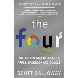 The Four. The Hidden DNA of Amazon, Apple, Facebook and Google - Scott Galloway imagine