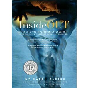 InsideOUT: Revealing the Mysteries of Creation and the Wisdom to Live Your Life Consciously Connected, Hardcover - Karen Elkins imagine
