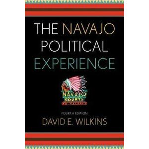The Navajo Political Experience, Paperback - David E. Wilkins imagine
