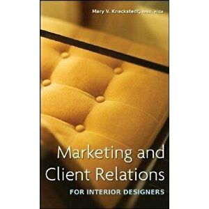 Marketing and Client Relations for Interior Designers, Hardcover - Mary V. Knackstedt imagine