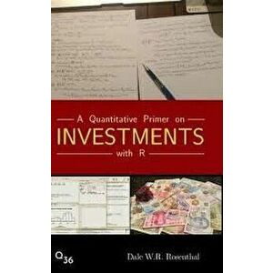 A Quantitative Primer on Investments with R, Hardcover - Dale W. R. Rosenthal imagine