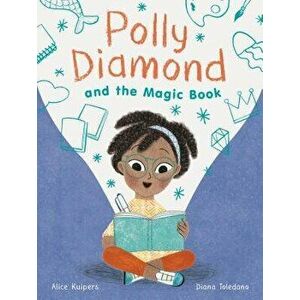Polly Diamond and the Magic Book: Book 1, Paperback - Alice Kuipers imagine