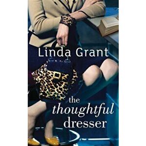 Thoughtful Dresser, Paperback - Linda Grant imagine