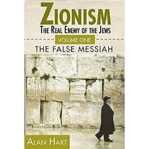 The False Messiah, Paperback - Alan Hart imagine